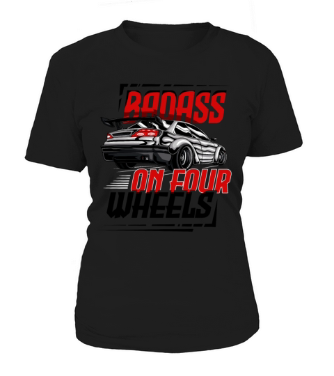 Badass On Four Wheels for a Car Enthusiast Women's T-Shirt