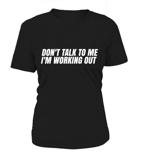 Dont Talk To Me Im Working Out Women's T-Shirt