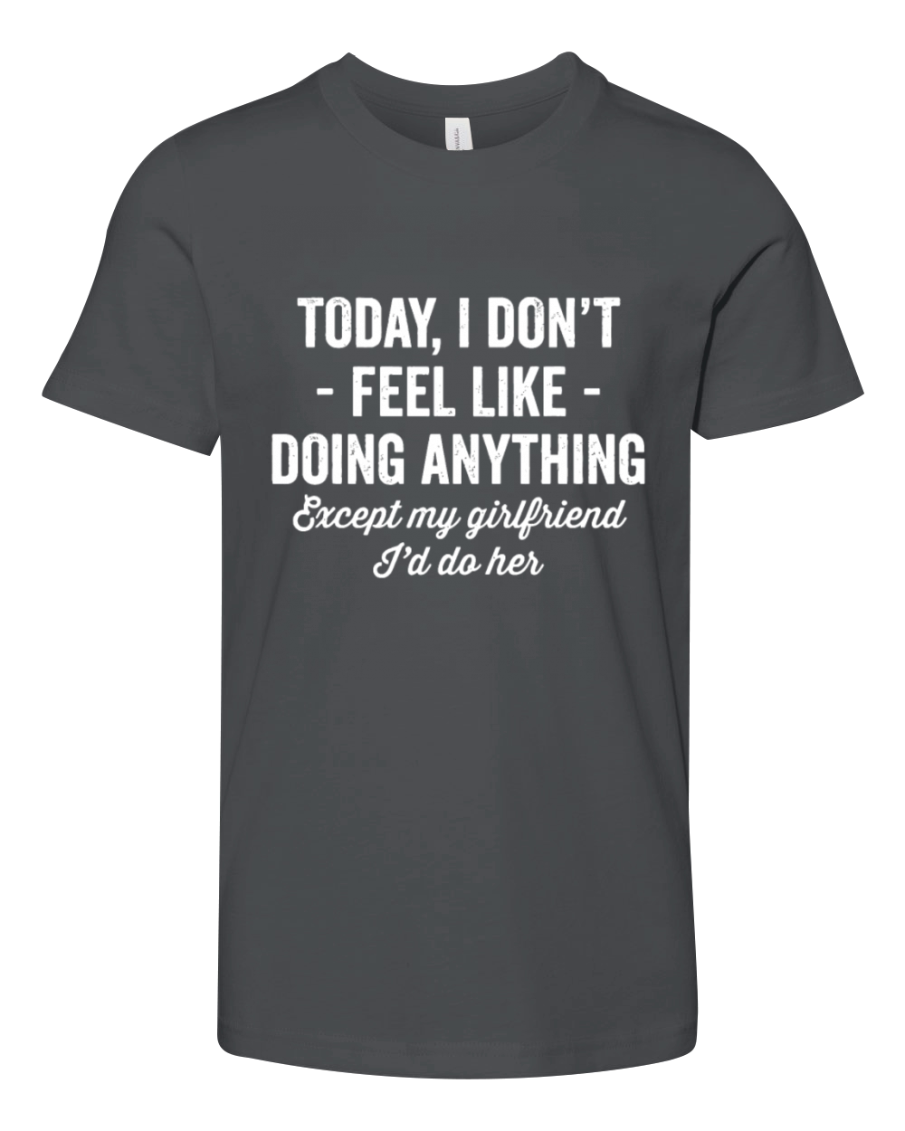 Today I Dont Feel Like Doing Anything Except My G Youth Unisex Jersey Tee
