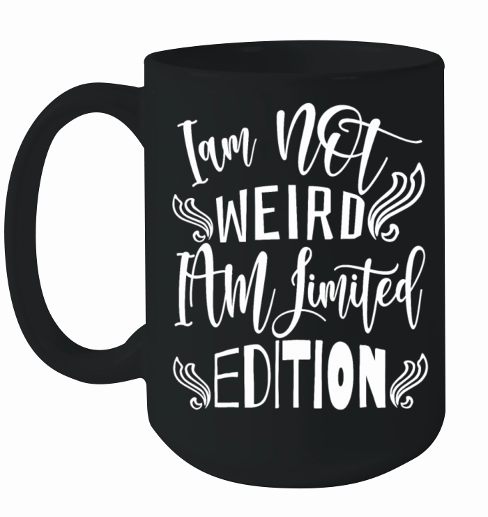 I am not weird Iam limited edition Ceramic Mug