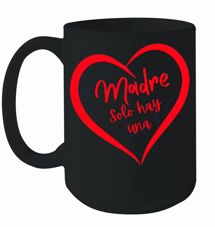 Madre solo hay una Ceramic Mug