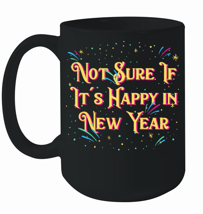 Not Sure If Its Happy in New Year Introvert Funny Ceramic Mug