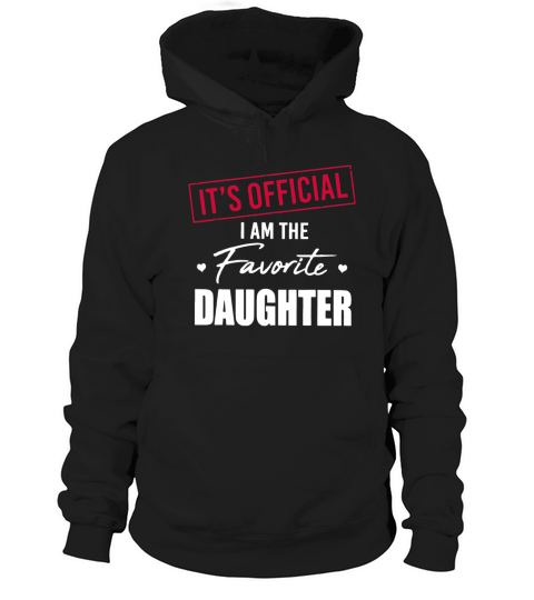 Its Official I Am The Favorite Daughter Family Lo Hoodie Unisex