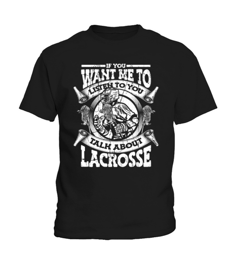 If You Want Me To Listen Talk About Lacrosse Kids T-Shirt