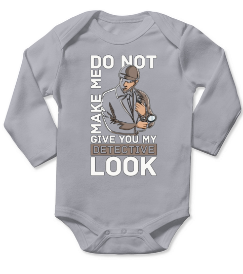 Detective Do Not Make Me Give Private Detective Long Sleeve Baby One-Piece