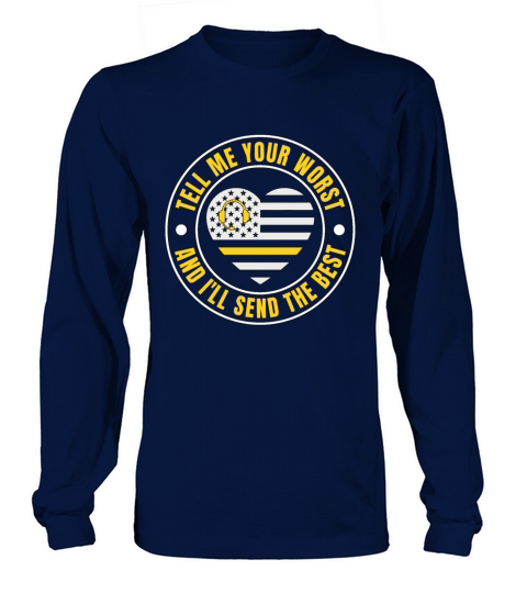 911 Dispatcher Tell Me Your Worst Police Paramedic Long sleeved Unisex