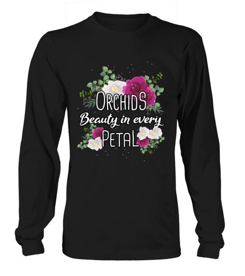 Orchids Beauty In Every Petal Orchid Flowers Long sleeved Unisex