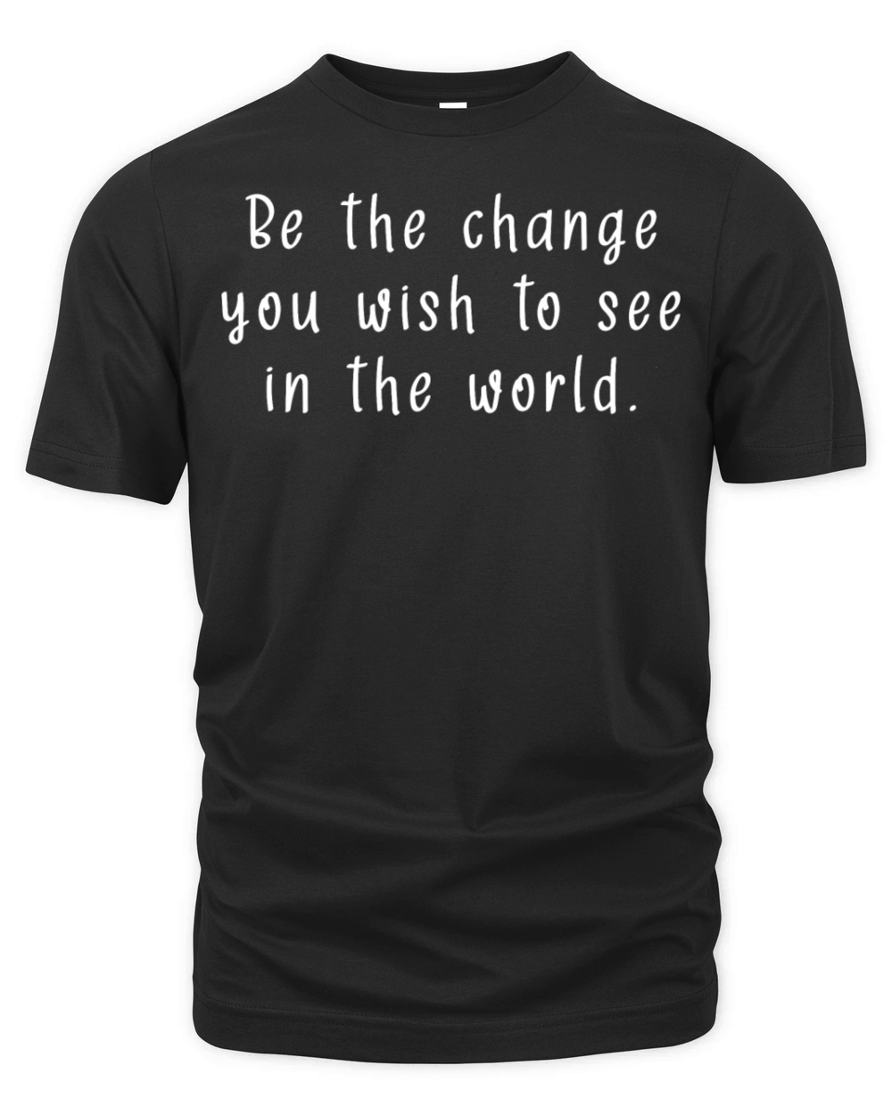 Be the change you wish to see in the world Organic Unisex T-shirt