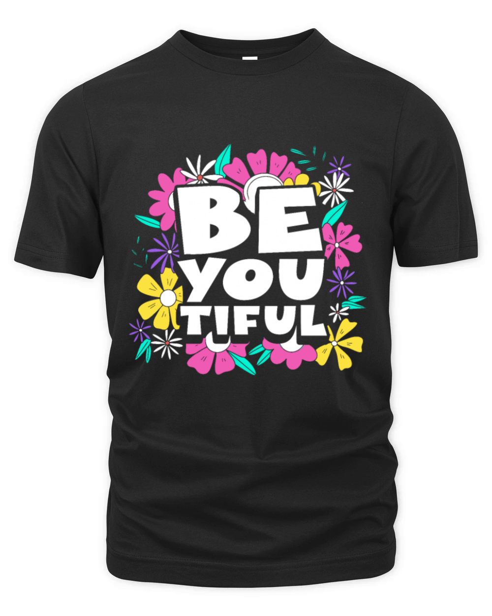 Be You Tiful Flower Floral Confidence Self-Love Organic Unisex T-shirt