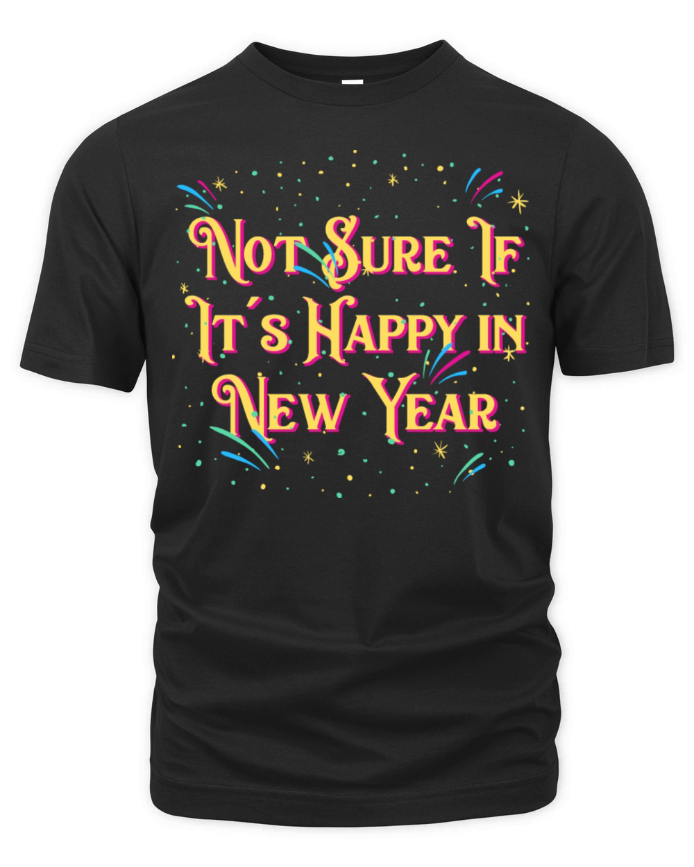 Not Sure If Its Happy in New Year Introvert Funny Organic Unisex T-shirt