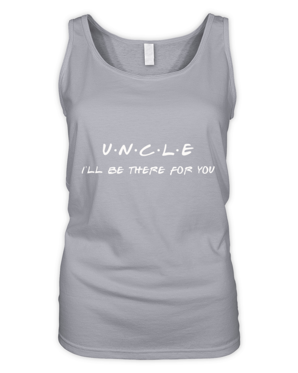 Uncle Ill Be There For You Best Gift Ideauncle fo Organic Women's Tank Top