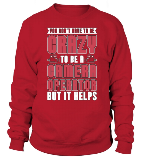 Camera Operator You Dont Have To Be Filmmaker Sweatshirt Unisex