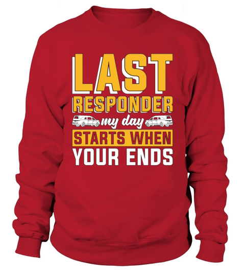 Embalmer Last Responder My Day Mortician Embalmers Sweatshirt Unisex