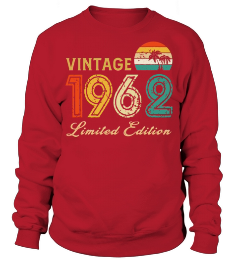 Vintage 1962 Limited Edition Made In 1962 Birthday Sweatshirt Unisex