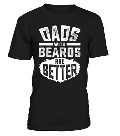 Dad With Beards Are Better Funny Jokes Fathers Day T-Shirt Unisex