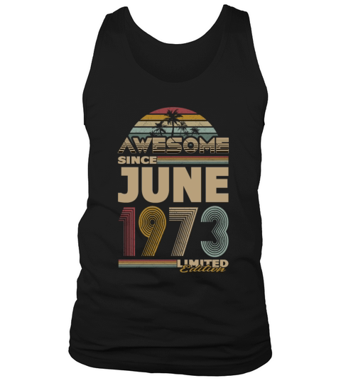 50th birthday june 1973 awesome since 1973 Tank Top Unisex