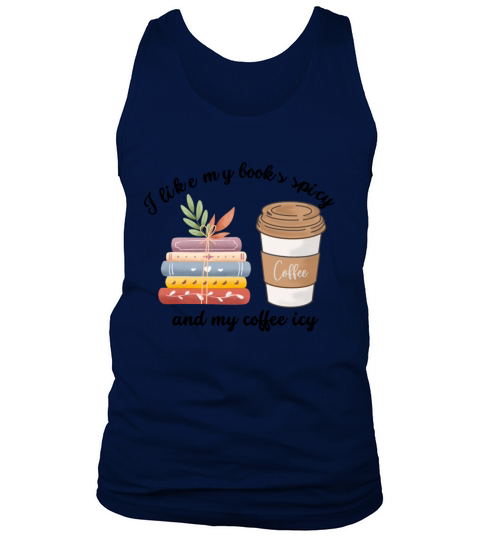 I like my books spicy and my coffee icy Tank Top Unisex