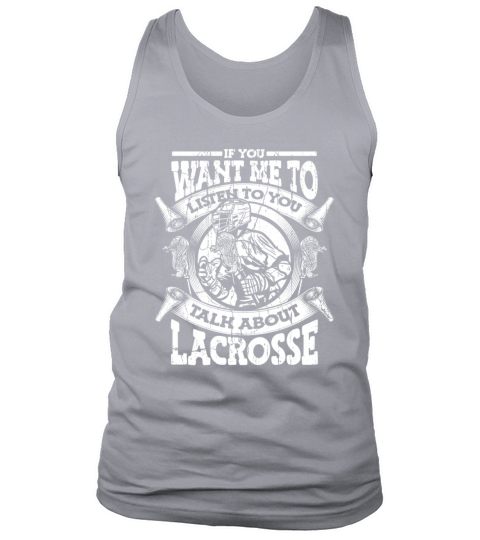 If You Want Me To Listen Talk About Lacrosse Tank Top Unisex