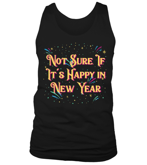 Not Sure If Its Happy in New Year Introvert Funny Tank Top Unisex