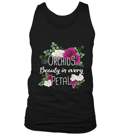 Orchids Beauty In Every Petal Orchid Flowers Tank Top Unisex
