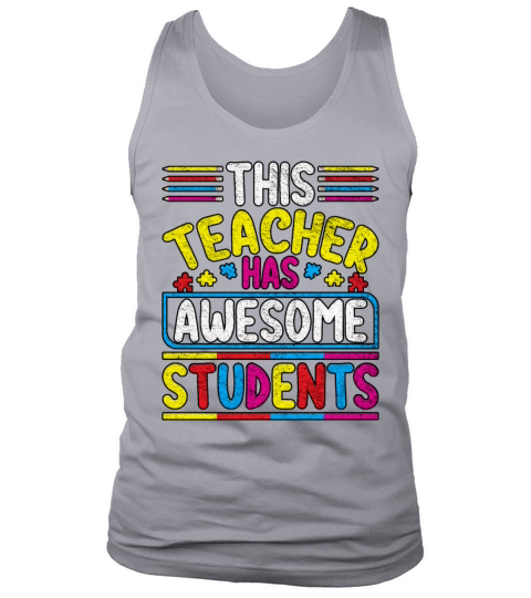 This Teacher Has Awesome Students Teacher Autism Tank Top Unisex