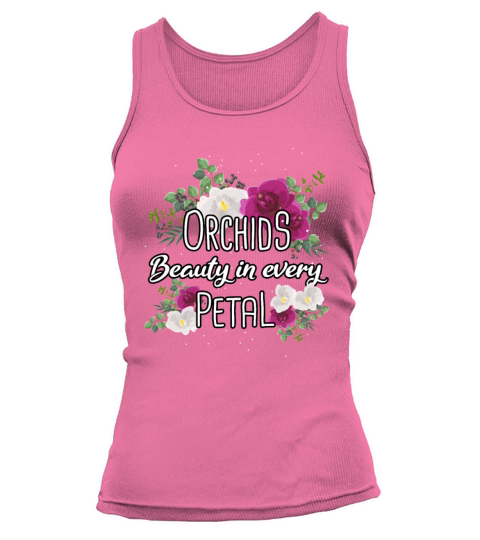 Orchids Beauty In Every Petal Orchid Flowers Tank top Woman
