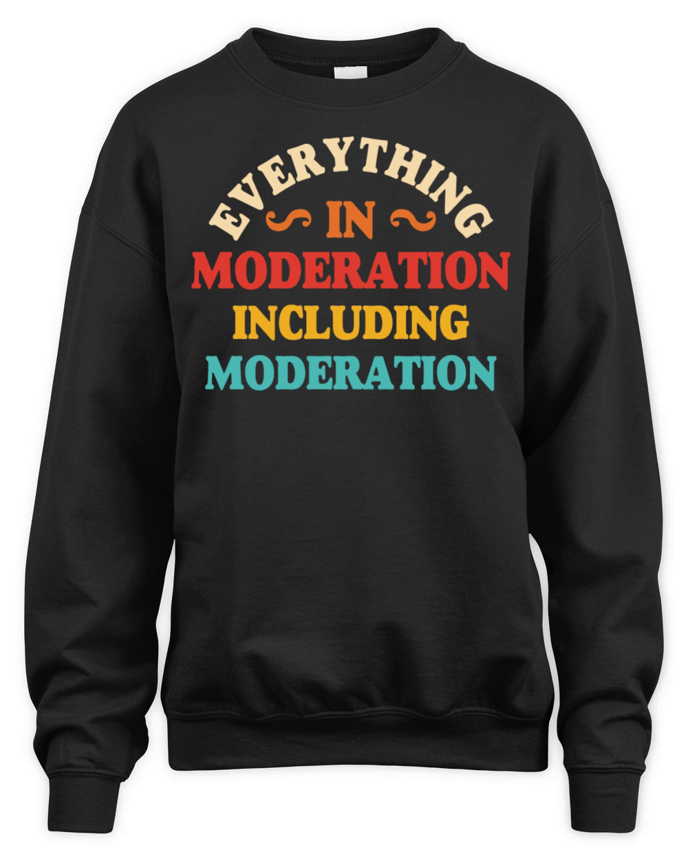 Everything In Moderation Including Moderation Unisex Premium Crewneck Sweatshirt