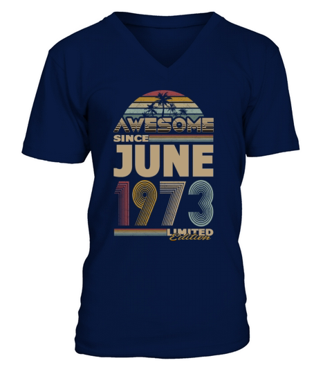 50th birthday june 1973 awesome since 1973 V-Neck T-shirt