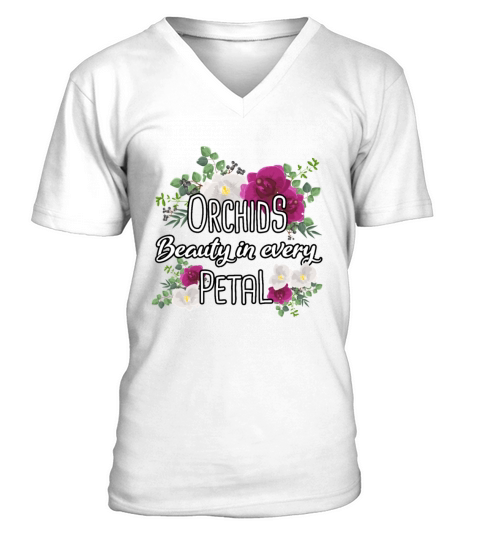 Orchids Beauty In Every Petal Orchid Flowers V-Neck T-shirt