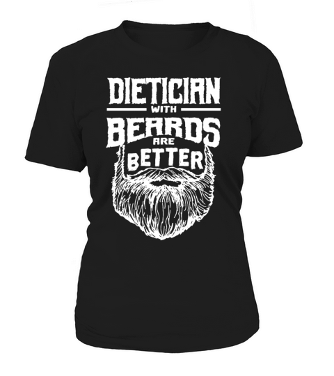 Dietician with Beards are Better Nutritionist Funn Women's T-Shirt