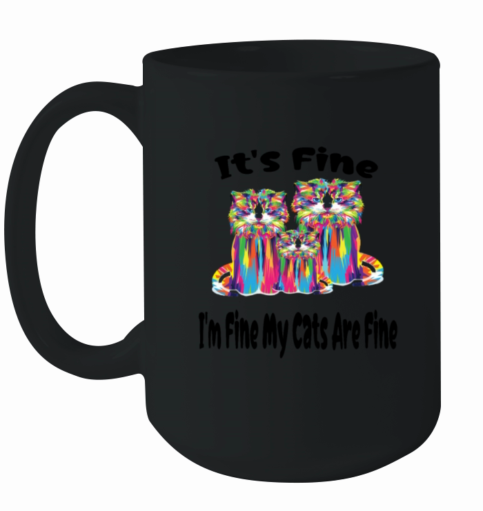 Funny Cats It s Fine I m Fine My Cats Are Fine Ceramic Mug