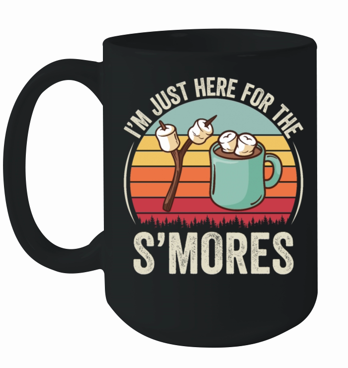 I m Just Here For The Smores Funny Camping SMores Ceramic Mug