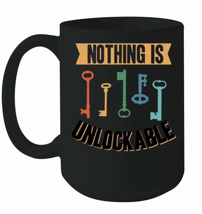 Locksmith Nothing Is Unlockable Pick Tools Ceramic Mug