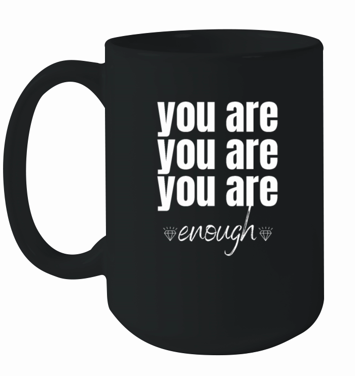 you are enough Ceramic Mug