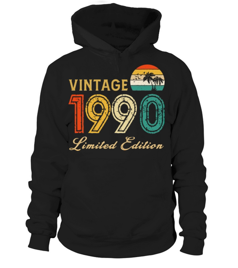 Vintage 1990 Limited Edition Made In 1990 Birthday Hoodie Unisex