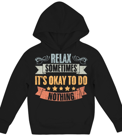 Relax Vintage Positivity Sometimes Its Okay To Do Kids Hoodie