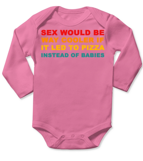 Sex Would Be Way Cooler Long Sleeve Baby One-Piece