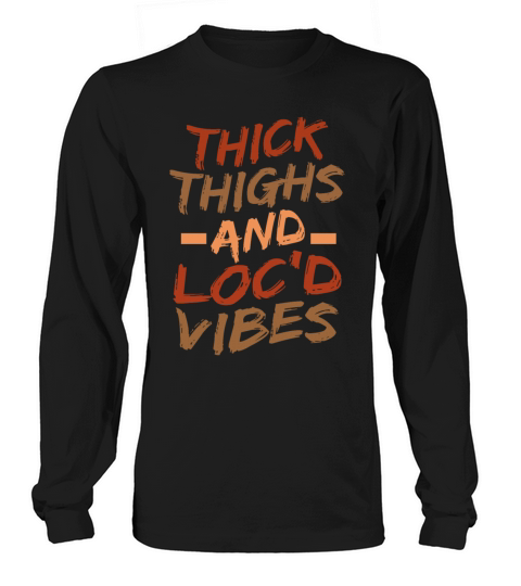 Thick Thighs And Locd Vibes Juneteenth Long sleeved Unisex