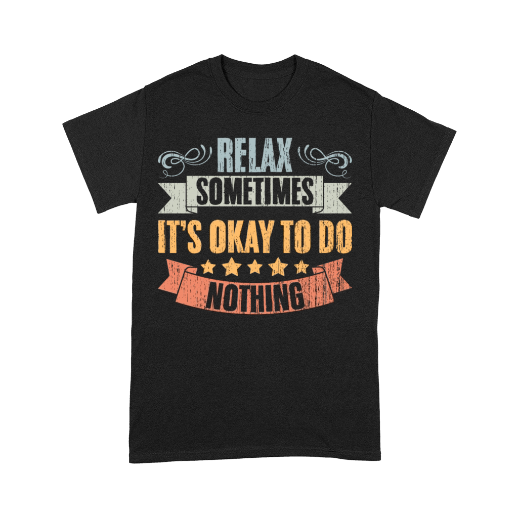 Relax Vintage Positivity Sometimes Its Okay To Do Premium T-shirt