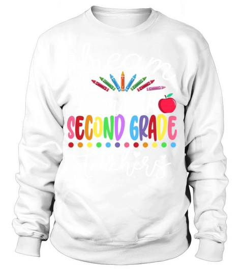 Dream Team Second Grade Quote Funny Teachers Back Sweatshirt Unisex