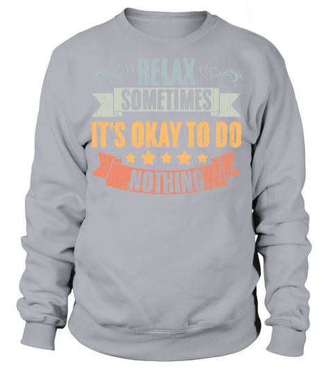 Relax Vintage Positivity Sometimes Its Okay To Do Sweatshirt Unisex