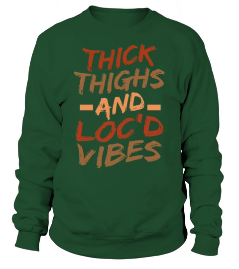Thick Thighs And Locd Vibes Juneteenth Sweatshirt Unisex