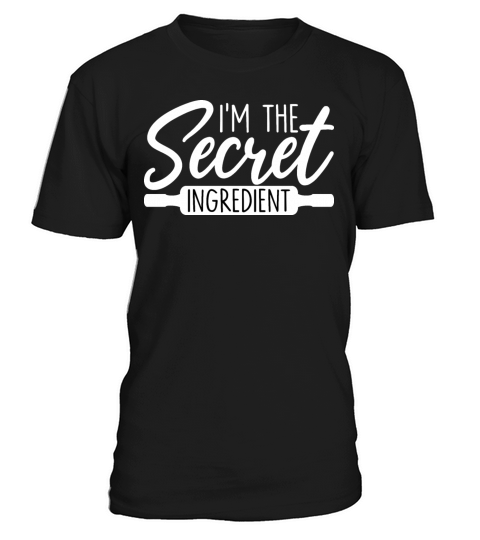 Im The Secret Ingredient Funny Cook Quote T-Shirt Unisex