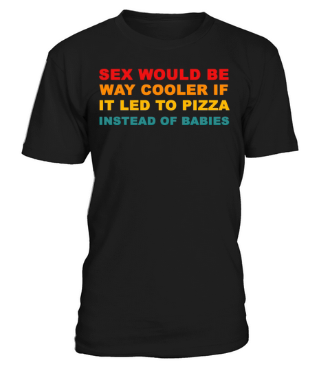 Sex Would Be Way Cooler T-Shirt Unisex