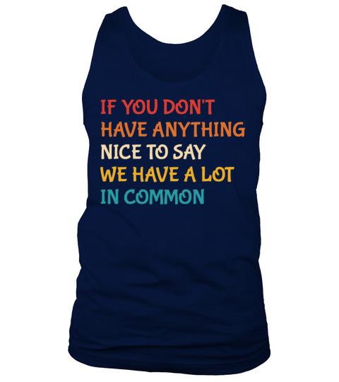 If You Dont Have Anything Nice To Say Tank Top Unisex