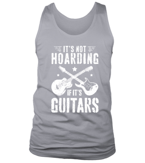 Its Not Hoarding If Its Guitars Player Funny Gui Tank Top Unisex