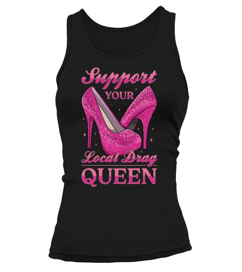 LGBTQ Support Your Local Drag Queen Pride Tank top Woman