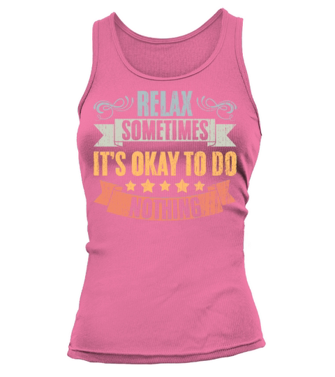 Relax Vintage Positivity Sometimes Its Okay To Do Tank top Woman