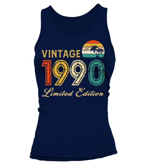 Vintage 1990 Limited Edition Made In 1990 Birthday Tank top Woman