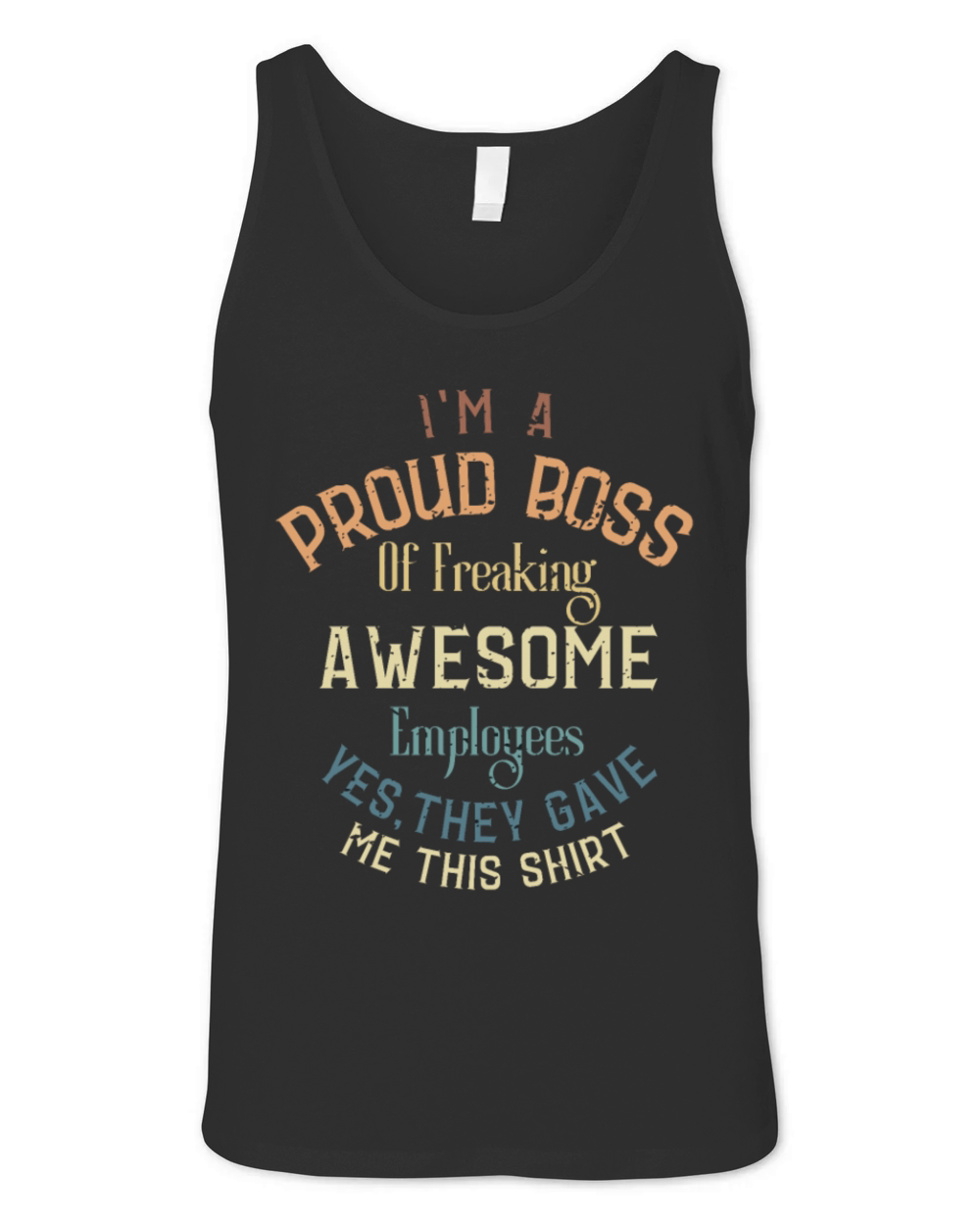 Im A Proud Boss Of Freaking Awesome Employees Unisex Jersey Tank